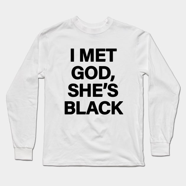 I Met God, She's Black Long Sleeve T-Shirt by sergiovarela